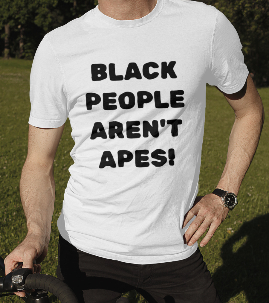 Black People Aren't Apes T-Shirt