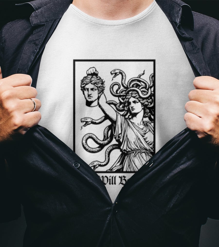 Girls Will Be Girls Medusa Mythology Decapitated Head T-Shirt