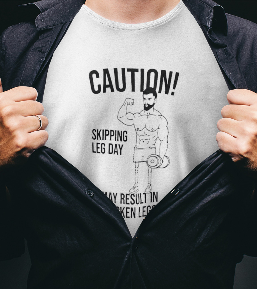 Caution Skipping Leg Day May Result In Chicken Legs Bodybuilder T-Shirt