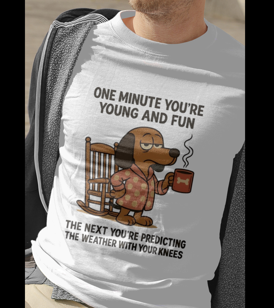Dachshund One Minute Young Fun Next Predicting Weather With Knees T-Shirt