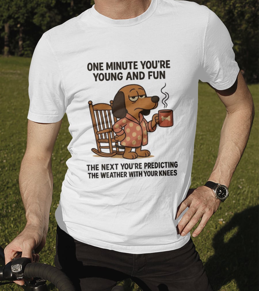 Dachshund One Minute Young Fun Next Predicting Weather With Knees T-Shirt