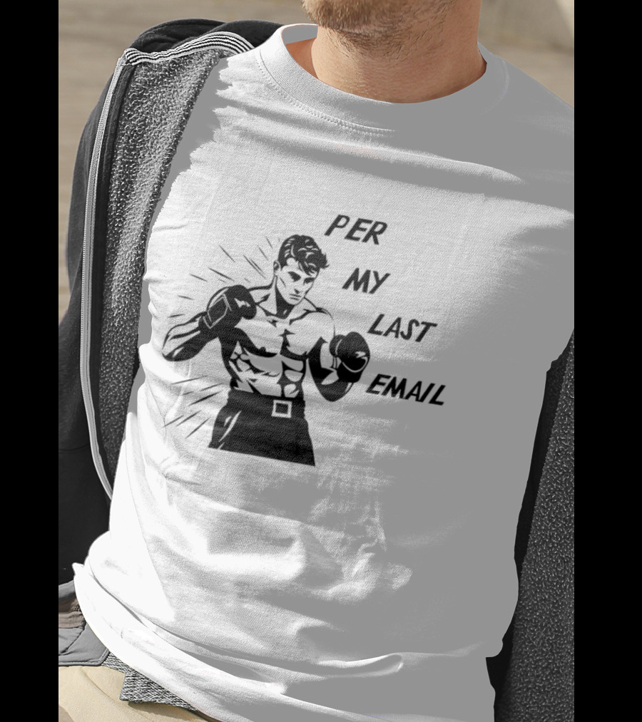 Boxer Illustration Per My Last Email T-Shirt
