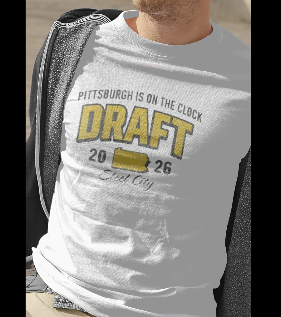 Pittsburgh Is On The 2026 Draft Steel City T-Shirt