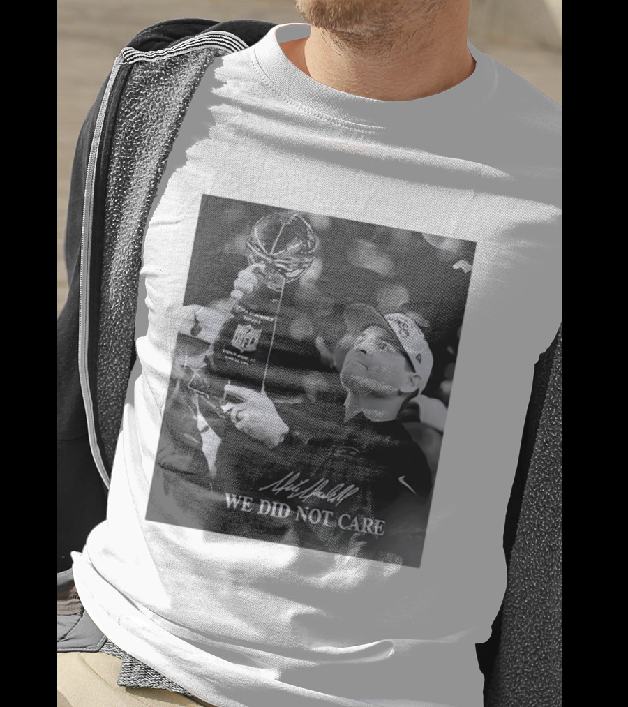 Mike Macdonald NFL Champions We Did Not Care T-Shirt
