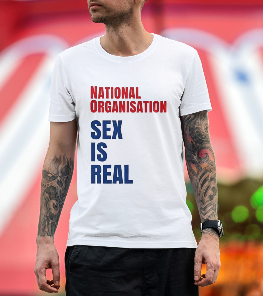 National Organisation Sex Is Real T-Shirt