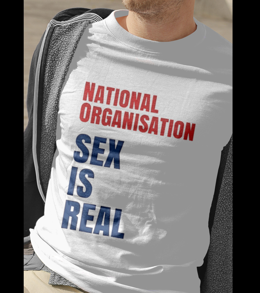National Organisation Sex Is Real T-Shirt