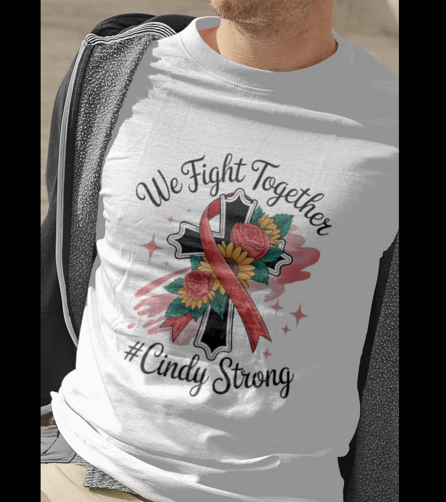 We Fight Together Cross With Ribbon And Flowers #CindyStrong T-Shirt