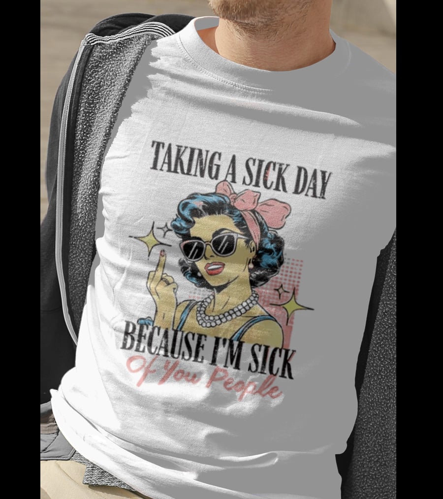 Taking A Sick Day Because I'm Sick Of You People Retro Style Middle Finger Women T-Shirt