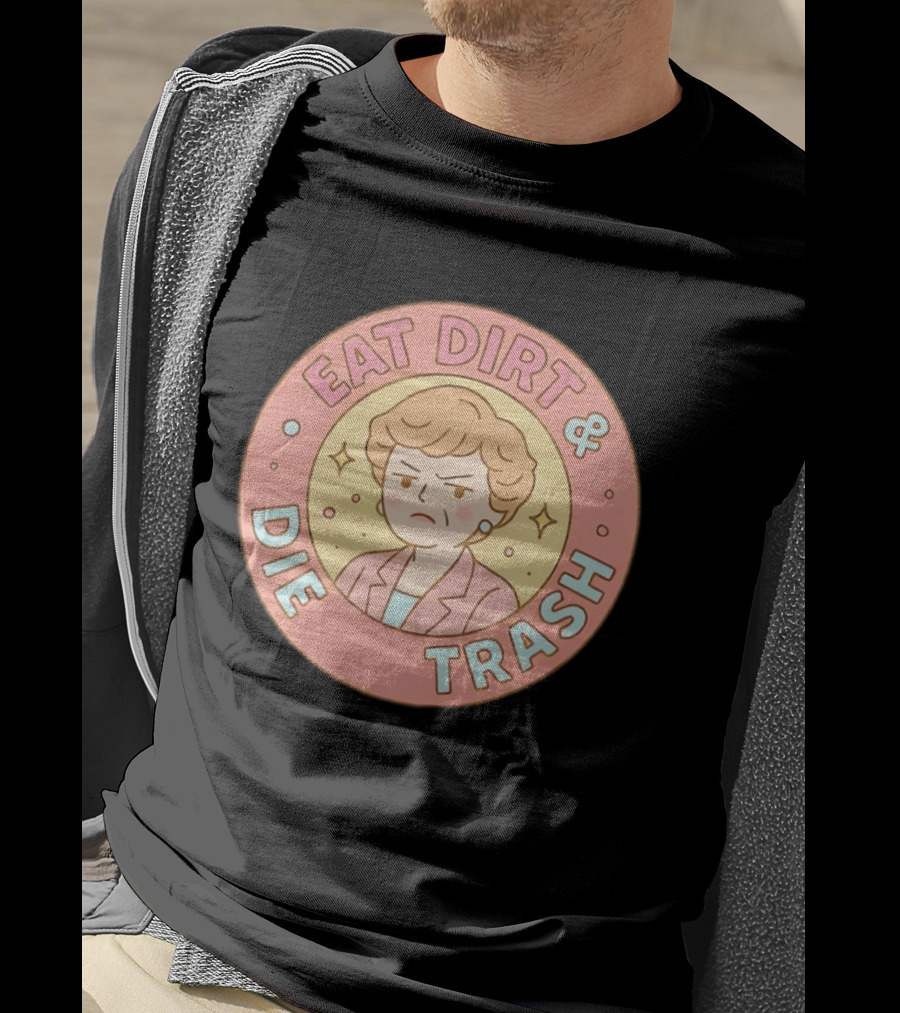Golden Girls Eat Dirt & Die Trash Circle T-Shirt