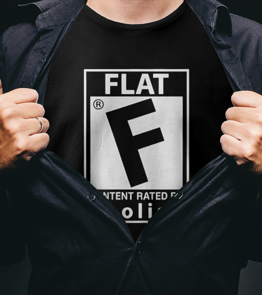 FLAT F Content Rated By Lolis T-Shirt