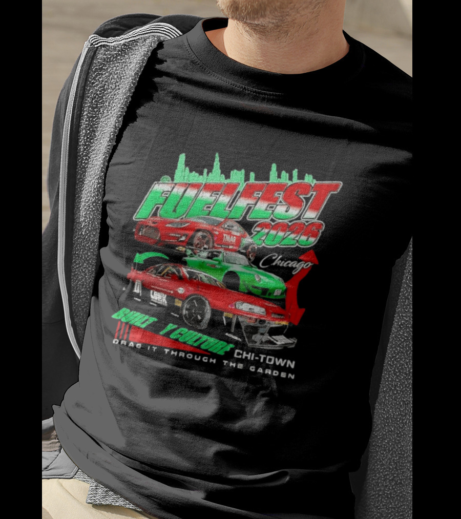 Fuelfest 2026 Built By Culture Chicago Chi Town Drag It Through The Garden T-Shirt