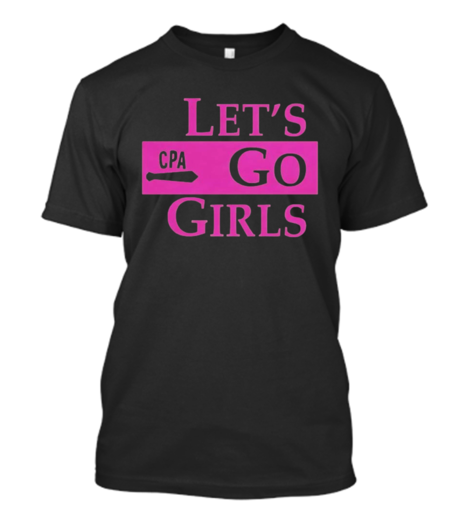 Let's Go Girls CPA Pink Text Fun Accountant T-Shirt