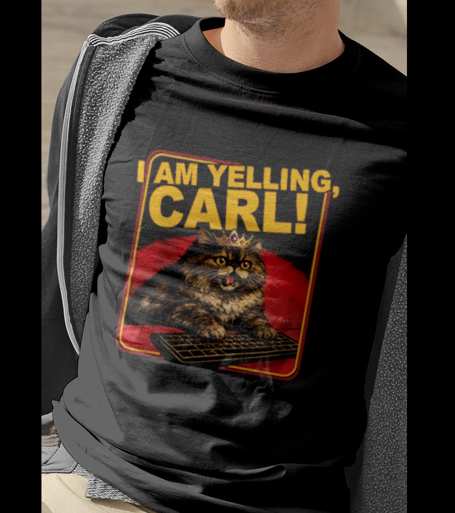 I Am Yelling Carl Cat With Crown And Keyboard T-Shirt
