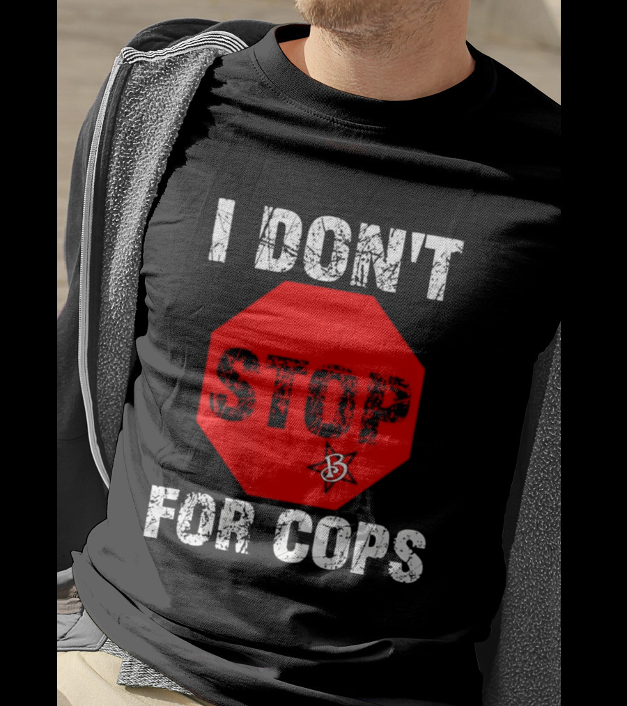 I Don't Stop For Cops Octagonal Warning Stop Sign T-Shirt
