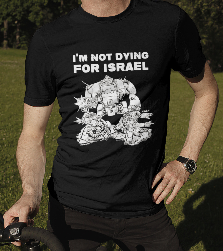 I'm Not Dying For Israel Robot T-Shirt