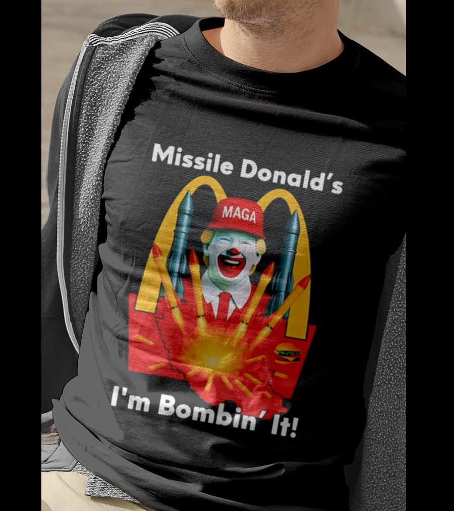 Missile Donald's MAGA Clown I'm Bombin' It McDonald's T-Shirt