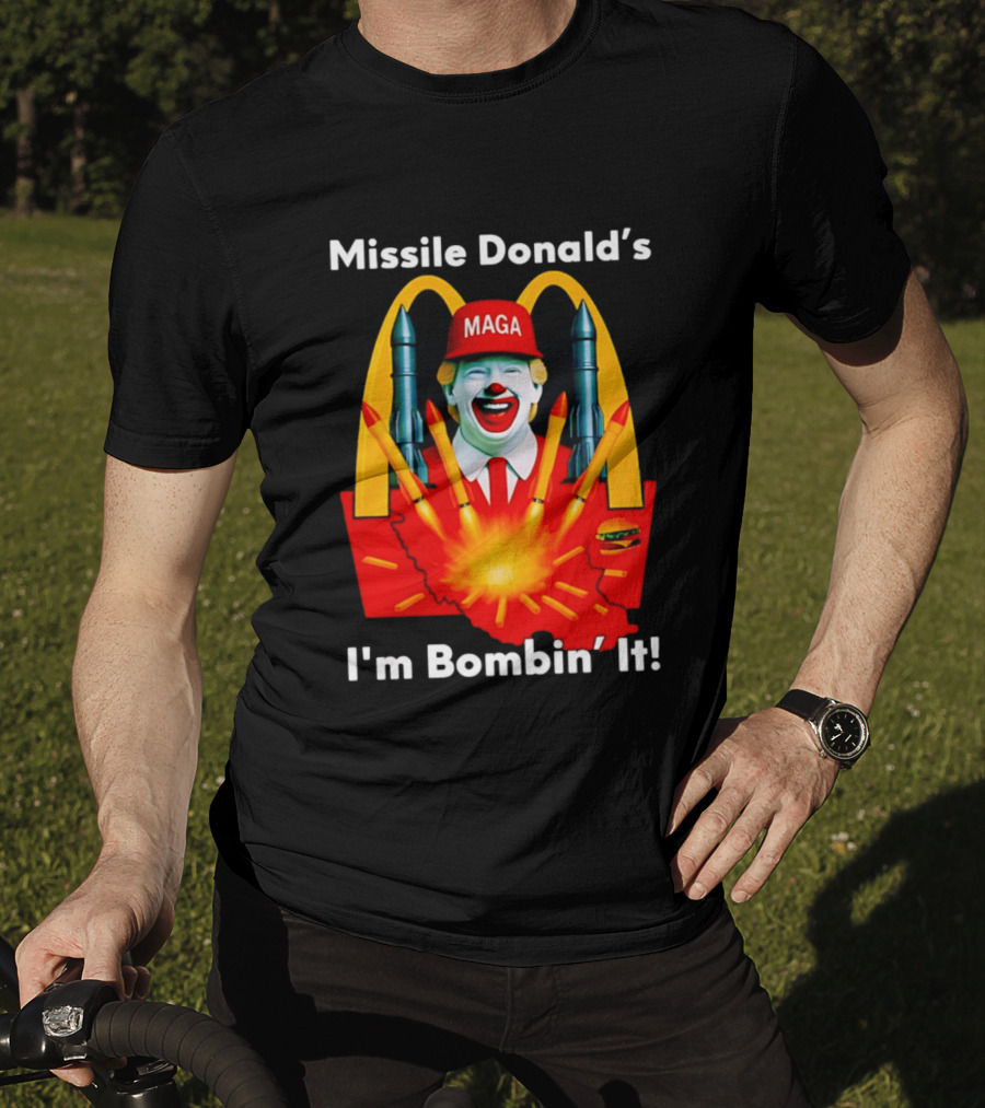 Missile Donald's MAGA Clown I'm Bombin' It McDonald's T-Shirt