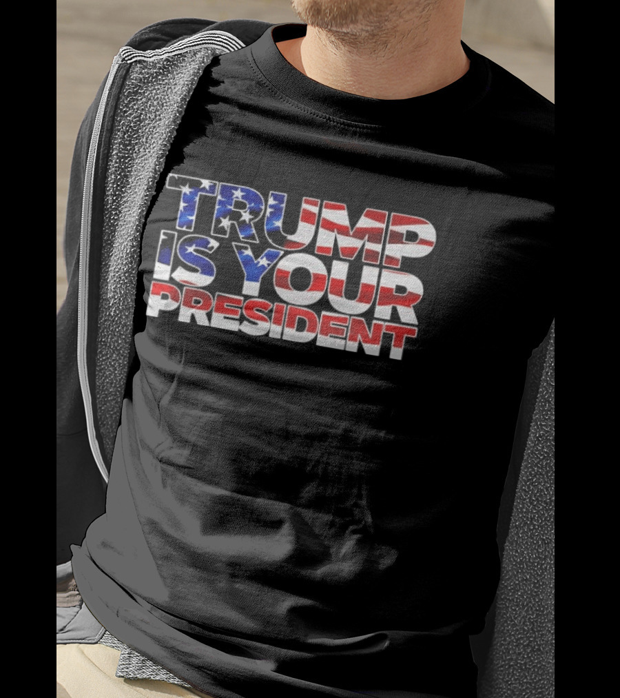 Mr. Will Johnson Wearing Trump Is Your President American Flag T-Shirt