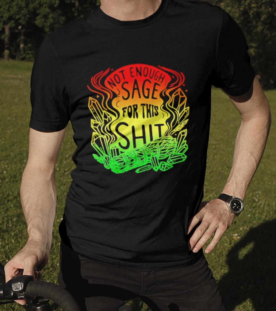 Not Enough Sage For This Shit Spiritual AF Rasta Smoke Smudge Stick T-Shirt