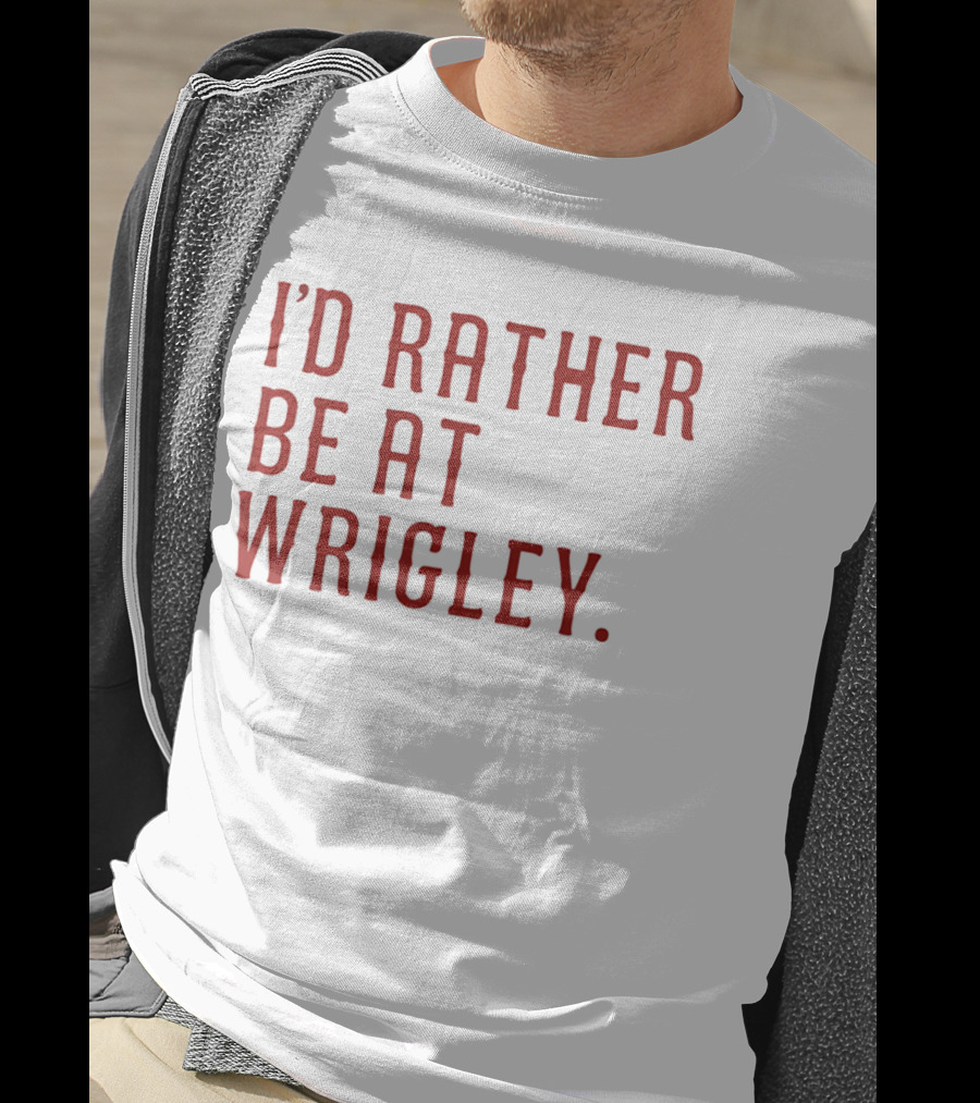 I'd Rather Be At Wrigley 2026 Electric Blues Cubs Fan Favorite Wrigley Field Experience T-Shirt