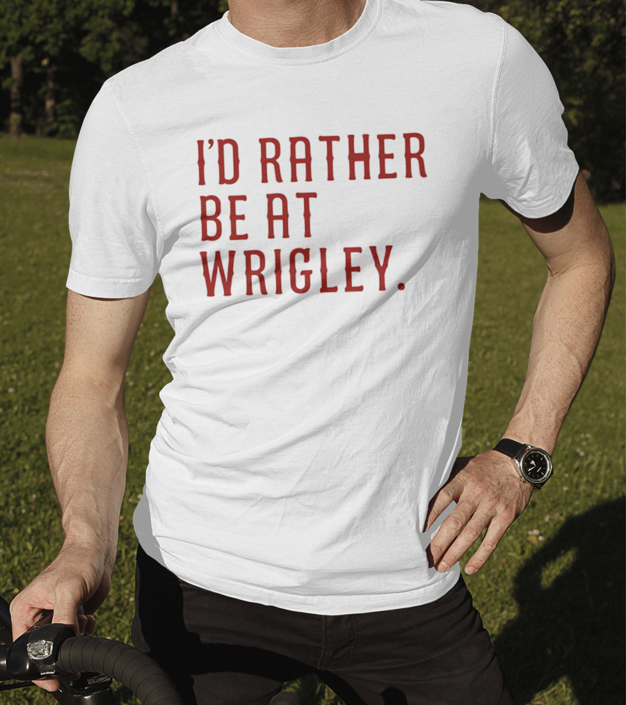 I'd Rather Be At Wrigley 2026 Electric Blues Cubs Fan Favorite Wrigley Field Experience T-Shirt