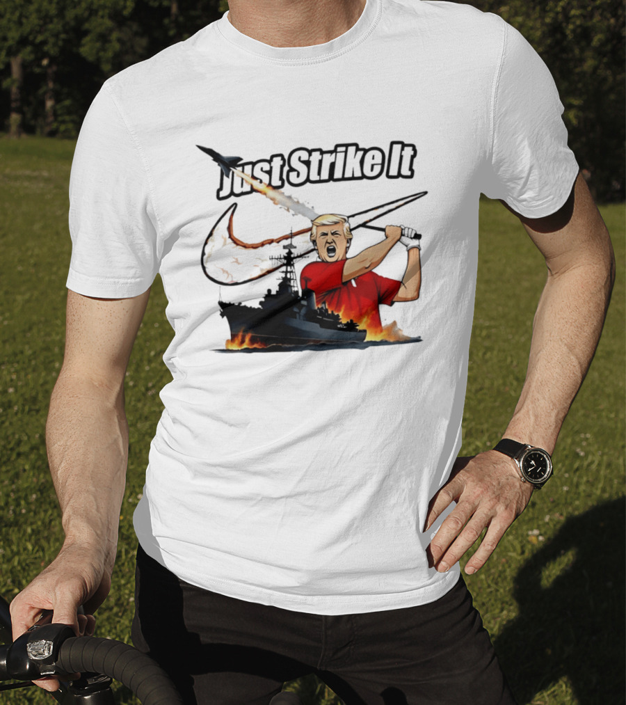 Just Strike It Trump Warship Missile Attack T-Shirt