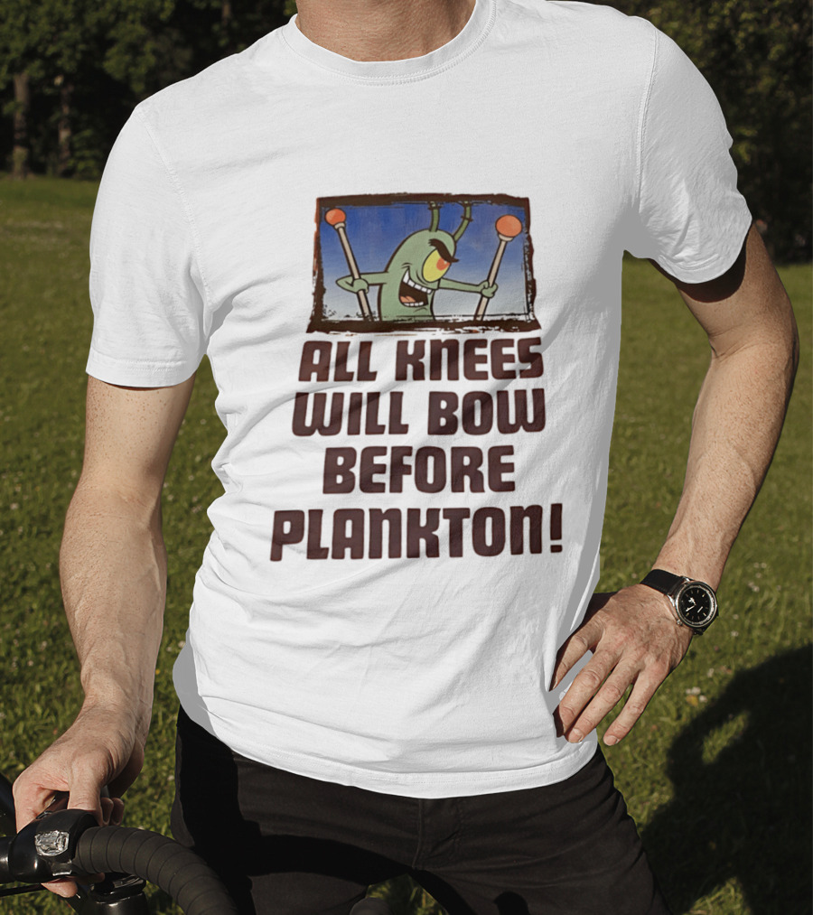 Plankton All Knees Will Bow Before Plankton Spongebob T-Shirt