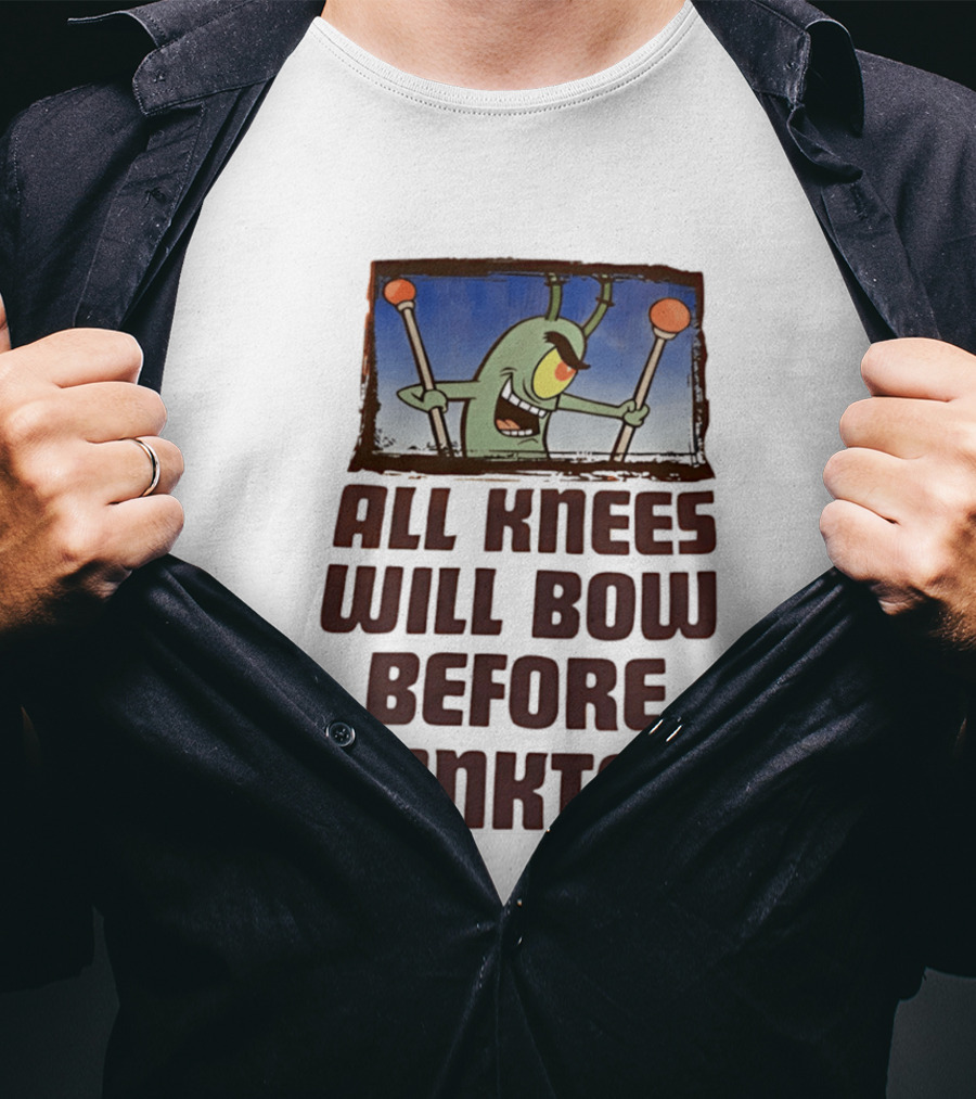Plankton All Knees Will Bow Before Plankton Spongebob T-Shirt