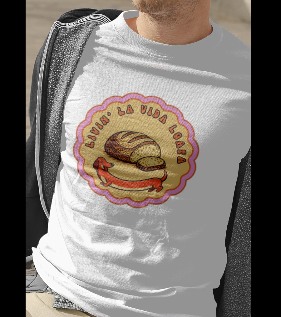 Livin' LA Vida Loafa Dachshund Bread Humor T-Shirt