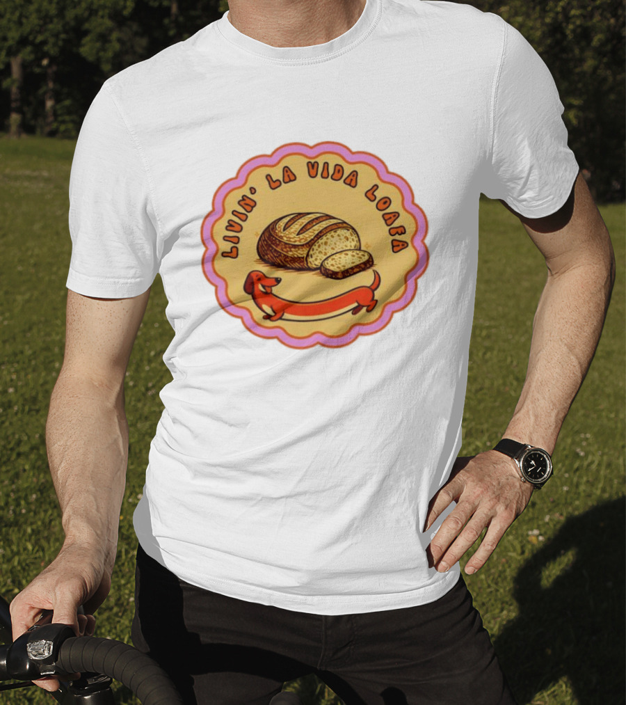 Livin' LA Vida Loafa Dachshund Bread Humor T-Shirt