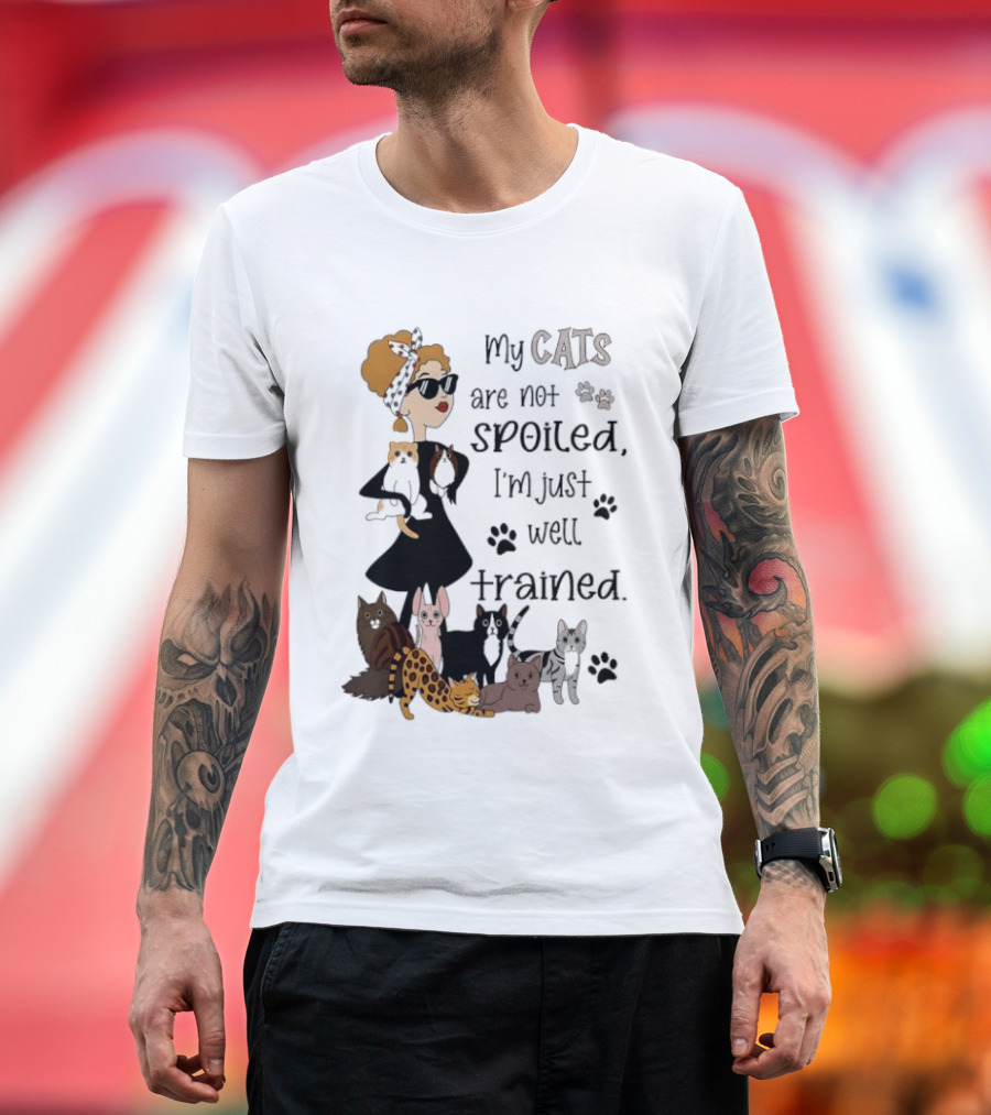 My Cats Are Not Spoiled I'm Just Well Trained Funny Cat Lady With Cute Cats And Paw Prints T-Shirt