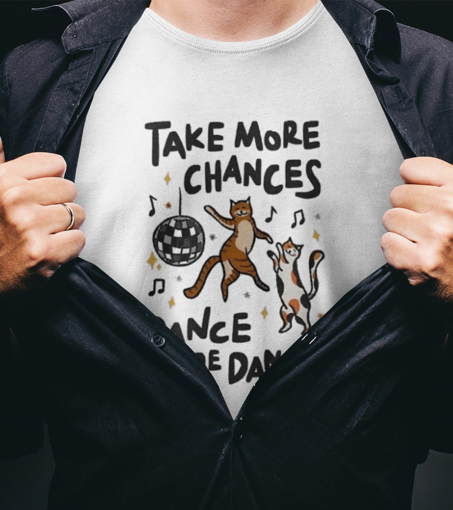 Take More Chances Dance More Dances Cat Dancing Disco Party T-Shirt