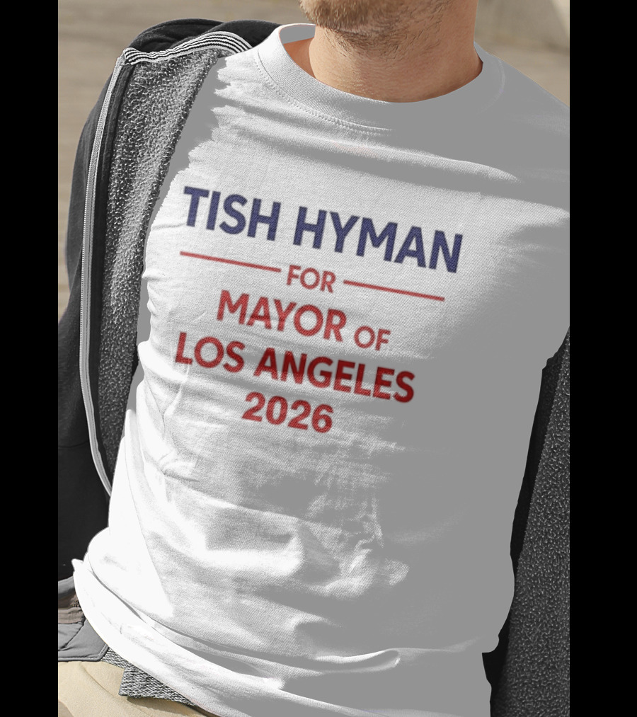 Tish Hyman For Mayor Of Los Angeles 2026 T-Shirt