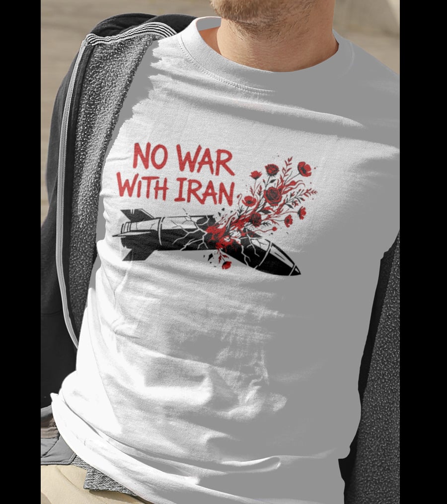 No War With Iran Political Activism Protest Missile With Red Roses T-Shirt