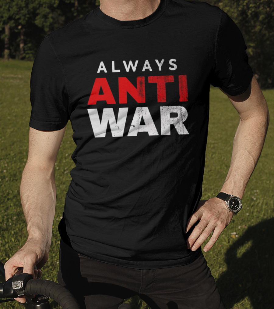 Always Anti War 2026 T-Shirt