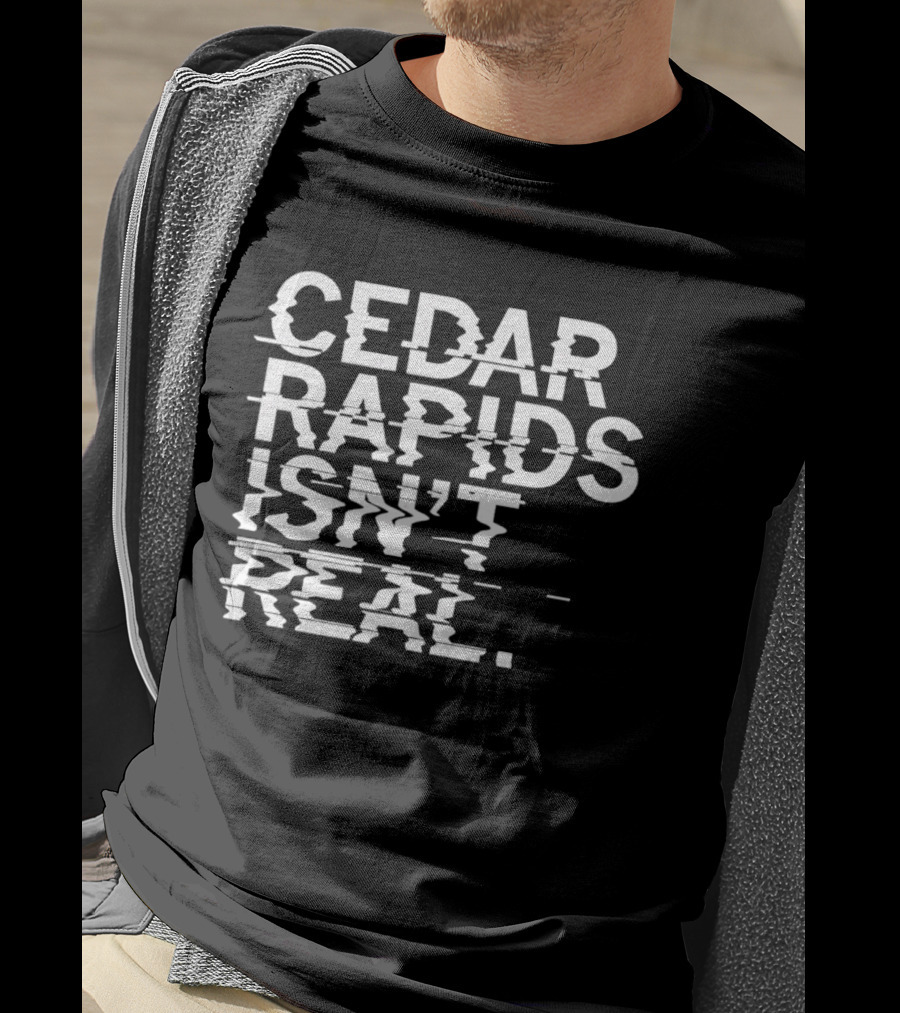 Cedar Rapids Isn't Real Willis Dady Homeless Shelter T-Shirt