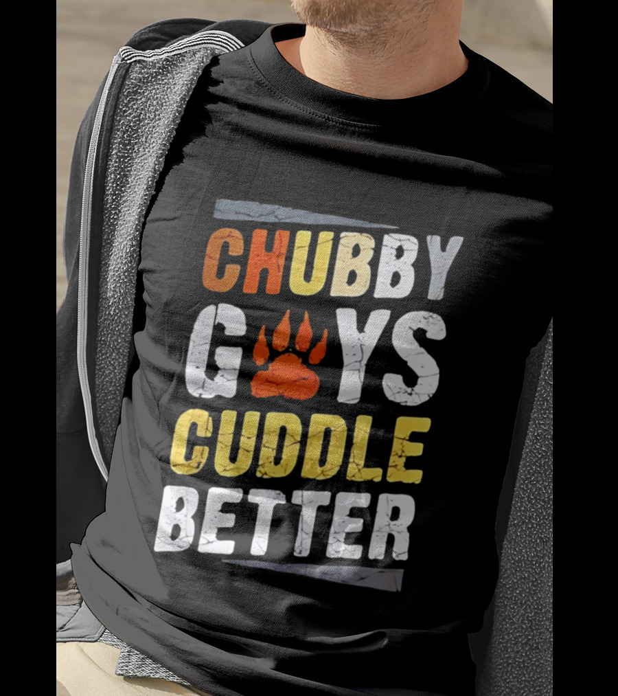 Chubby Guys Cuddle Better Bear Claw Paw Print T-Shirt