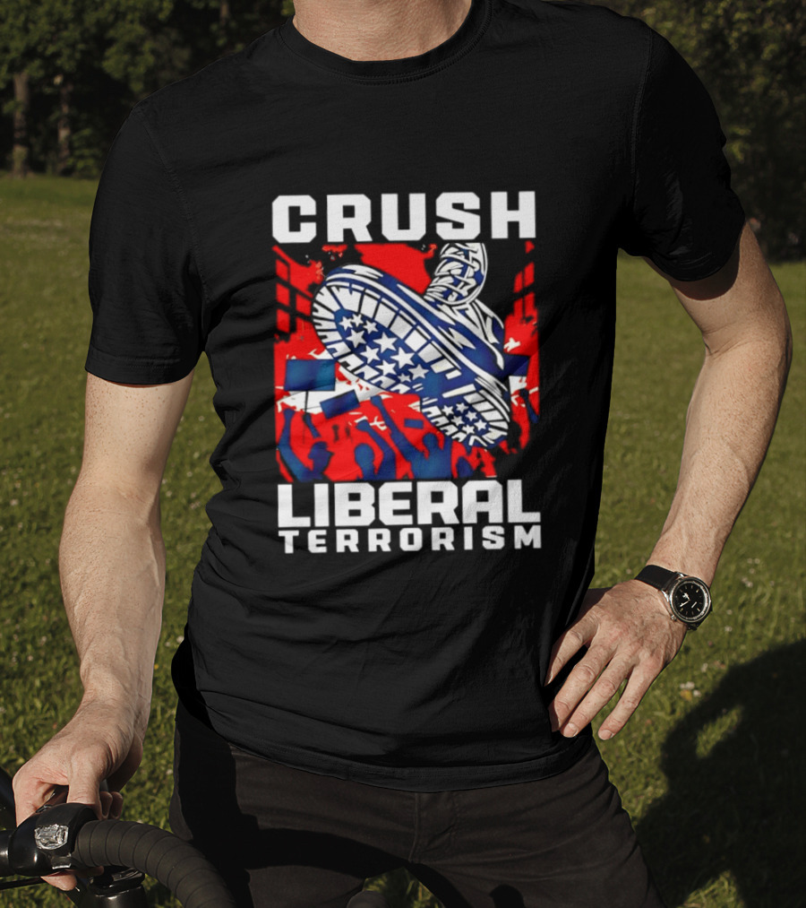 Crush Liberal Terrorism Patriotic Star Spangled Boot And Flag Protest T-Shirt