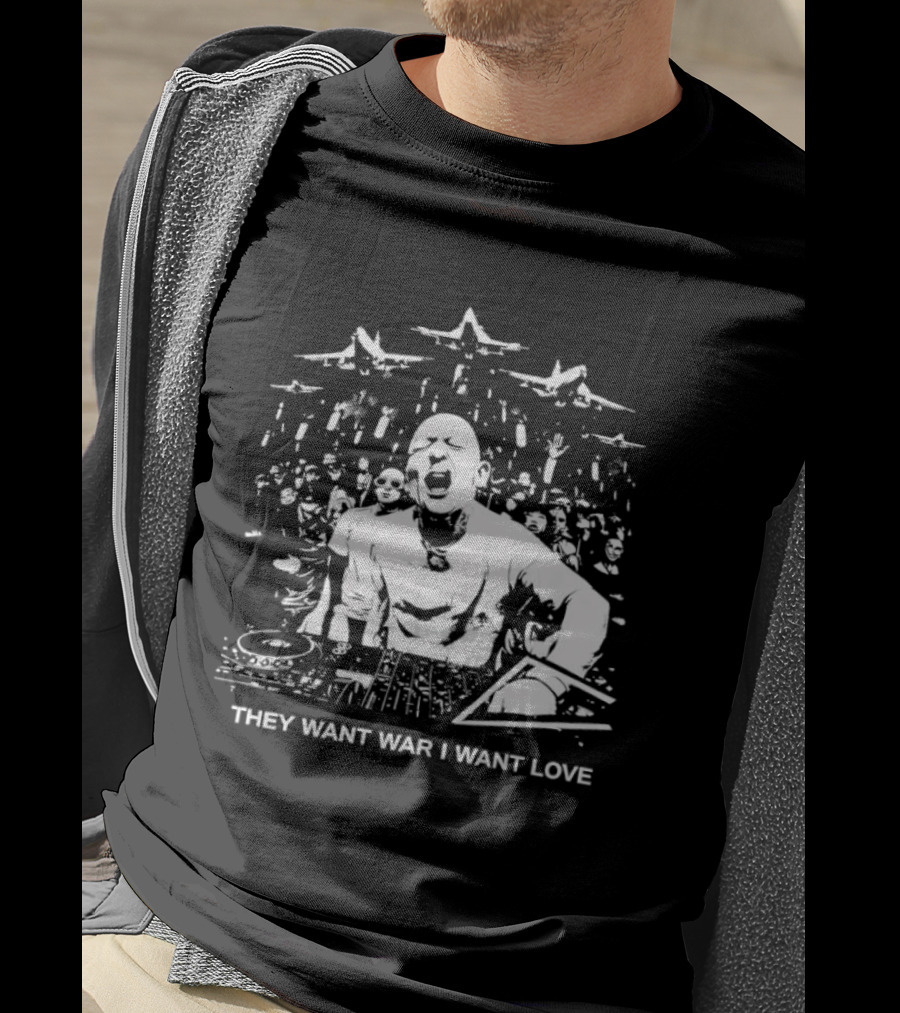They Want War I Want Love DJ Music T-Shirt