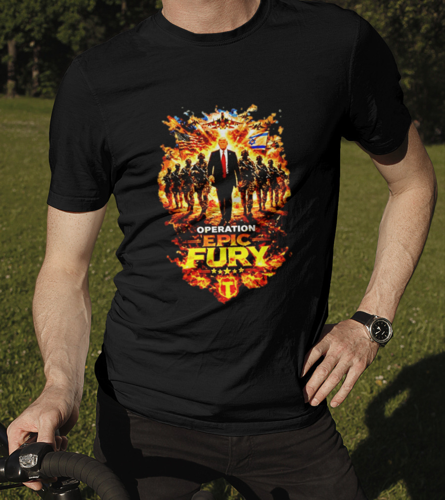 Operation Epic Fury Trump American Israeli Flags Soldiers Fiery T-Shirt
