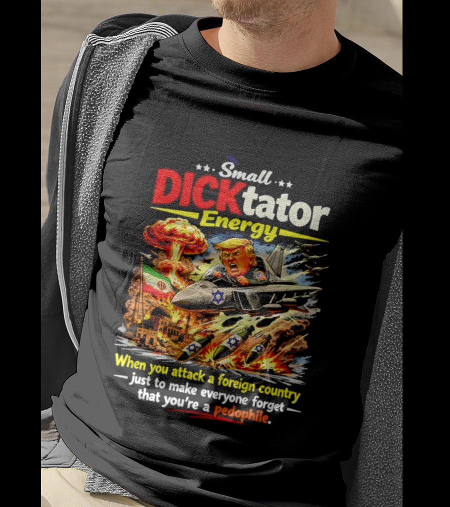 Small Dictator Energy Trump Attack Foreign Country T-Shirt