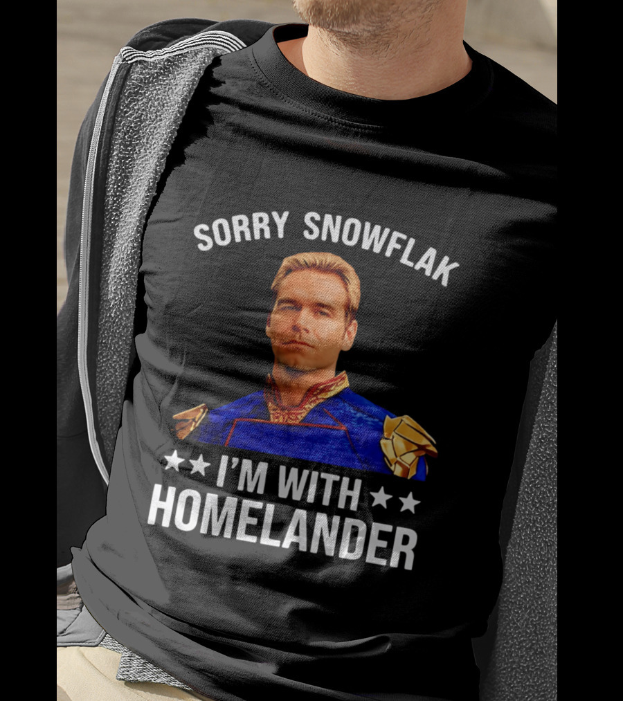 Sorry Snowflak I'm With Homelander T-Shirt