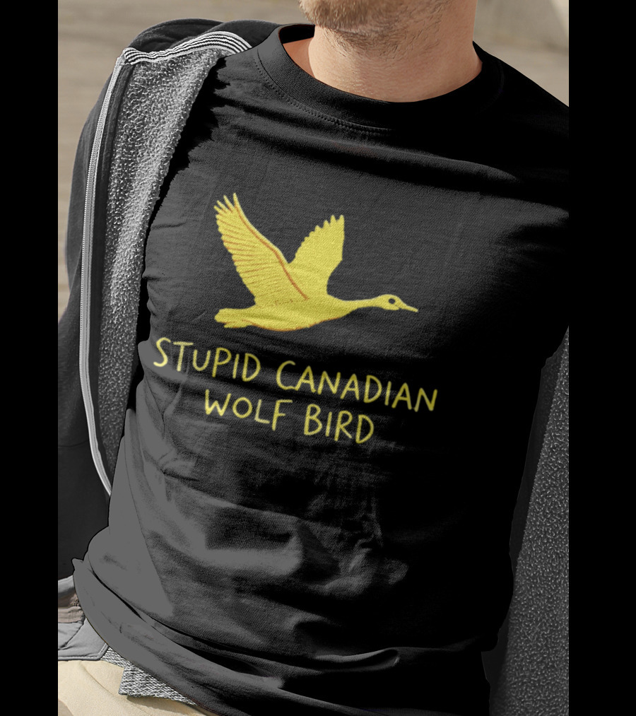 Stupid Canadian Wolf Bird Gold Goose T-Shirt