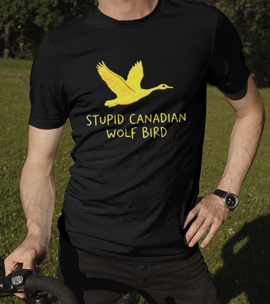 Stupid Canadian Wolf Bird Gold Goose T-Shirt