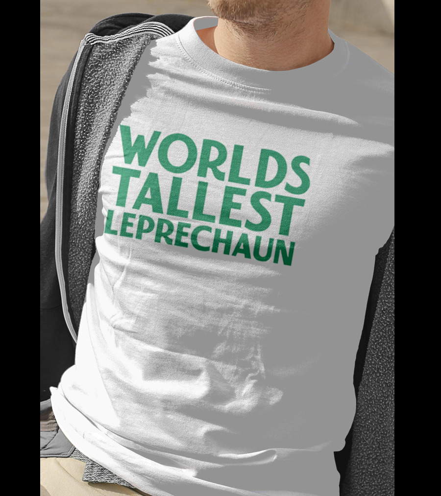 Worlds Tallest Leprechaun St Patrick's Day Celebration T-Shirt