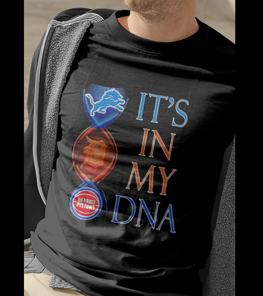 Detroit Lions Tigers Pistons It's In My DNA T-Shirt