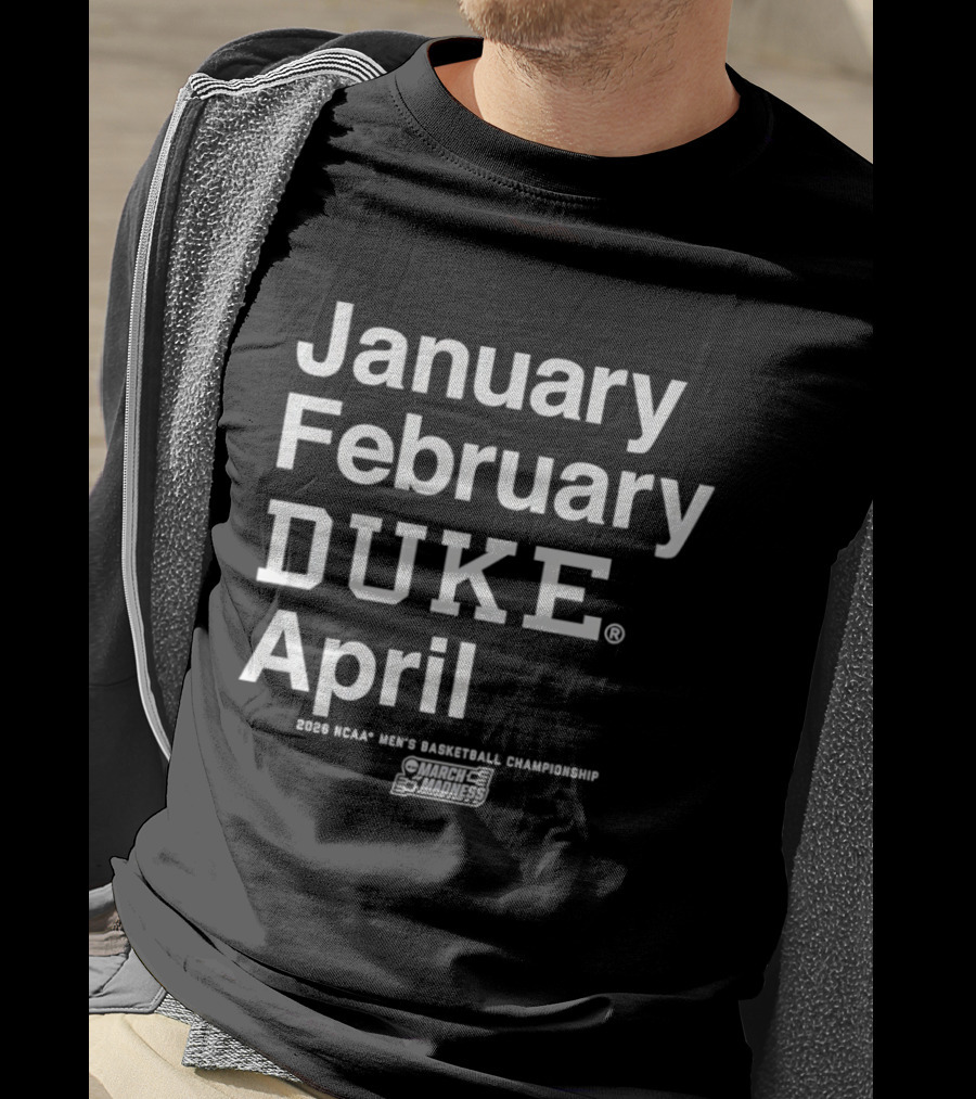 January February Duke April 2026 NCAA Men's Basketball Championship MBB March Madness T-Shirt