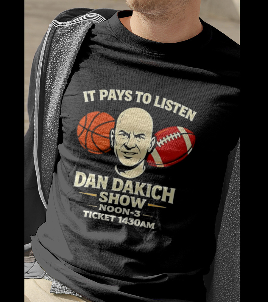 It Pays To Listen Dan Dakich Show Noon 3 Ticket 1430AM T-Shirt