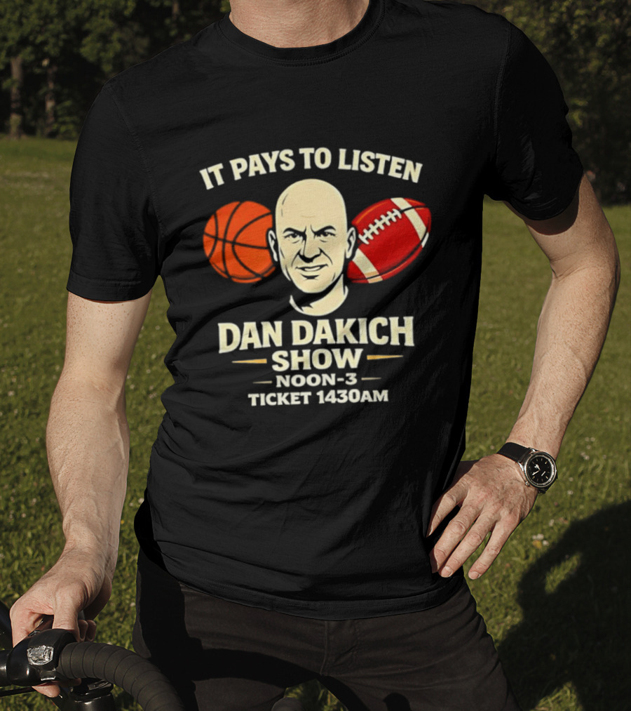 It Pays To Listen Dan Dakich Show Noon 3 Ticket 1430AM T-Shirt