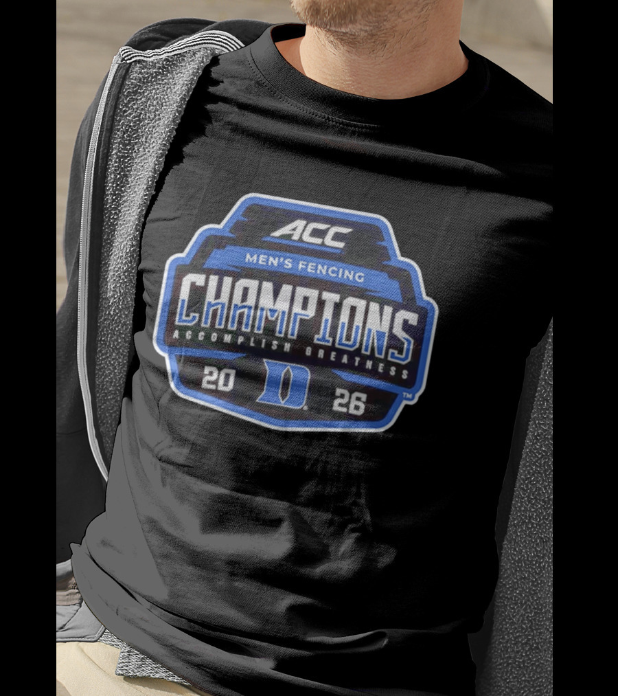 ACC Men's Fencing Champions 2026 Accomplish Greatness Duke T-Shirt